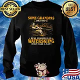 Some Grandpas Take Naps Real Grandpas Go Waterskiing Then Take A Nap Shirt Sweater