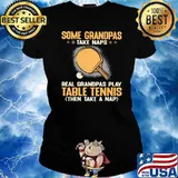 Some Grandpas Take Naps Real Grandpas Play Table Tennis Then Take A Nap Shirt Ladies tee