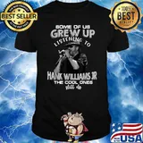 Some of us grew up listening to Hank Williams Jr Music T-Shirt