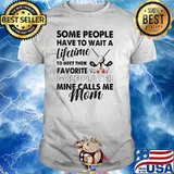 Some People Have To Wait A Lifetime To Meet Their Favorite Golf Player Mine Calls Me Mom Flower Shirt