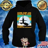 Some Ship Are Design To Sink Others Require Our Assistance Vintage Shirt Hoodie