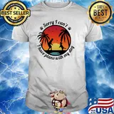 Sorry i cant i have plans with my dog sunset shirt