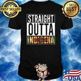 Straight Outta Indigena Shirt