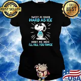 Sweet as sugar hard as ice hurt me once ill kill you tiwce snoopy s Ladies tee