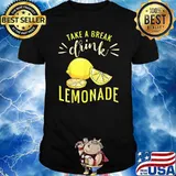 Take a break Drink Lemonade Lemon Stand Entrepreneur Shirt