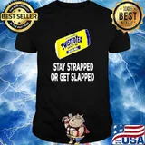 Tea Stay Strapped or Get Slapped Shirt