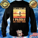 That's What I Do I Paddle And I Forget Things Shirt Sweater