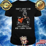 That's What I Do I Pet Dogs I Ride Motorcycle And I Know Thing Shirt
