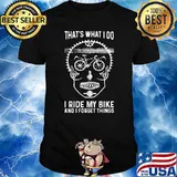 That's What I Do I Ride My Bike And I Forget Things Skull Shirt