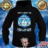 Thats what i do i roll the dice and i forget thing dragon s Hoodie