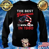 The Best Fishermen Were Born in 1980 Fishing T-Shirt Sweater