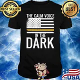 The Calm Voice In The Dark Dispatcher Thin Yellow Line Patriotic T-Shirt