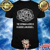 The german word is kuddelmuddel T-Shirt