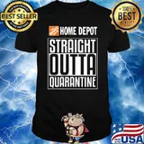 The Home Depot Straight Outta Quarantine Shirt