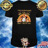 The mushrooms are calling and i must go gnome flower shirt