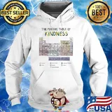 The periodic table of kindness table chemistry s Hoodie