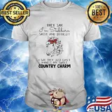 They Say I'm Stubborn Sassy And Difficult I Say They Just Can't Handle My Sweet Country Charm Shirt