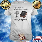 This Is The Answer To The Worlds Problems Let Us Return Shirt