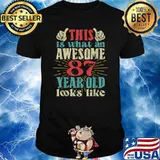 This Is What An Awesome 87 Year Old Looks Like Shirt