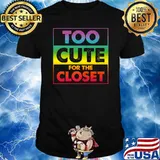Too Cute For The Closet Proud Gay Lesbian LGBT Rainbow Pride T-Shirt