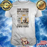 Tow Truck I Don't Have A Short Temper I Just Have A Stupid People Skull Shirt