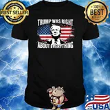Trump Was Right About Everything American Flag Shirt