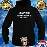 Trump won they know it i know it you know it s Hoodie