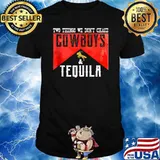 Two Things We Don't Chase Cowboys And Tequila Shirt