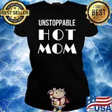 Unstoppable Hot Mom T-Shirt Ladies tee