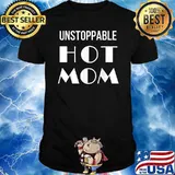 Unstoppable Hot Mom T-Shirt