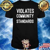 Violates Community Standards Shirt
