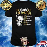 Yeah im weird snoopy wonderful interesting real different shirt