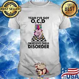 Yeah ive got ocd obsessive chess disorder unicorn shirt