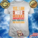 Yes I Am Mixed With Black Unapologetically Proud Black Afro T-Shirt