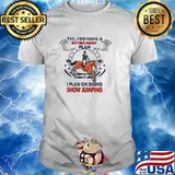 Yes I Do Have A Retirement Plan I Plan On Doing Show Jumping Shirt