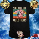 You Axolotl Questions Flower Vintage T-Shirt