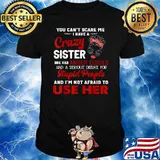 You Can't Scare Me I Have A Crazy Sister For Sister Day T-Shirt