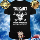 You Can´t Scare Me I Have 3 Boys And 2 Daughters Skull T-Shirt