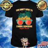 You Don't Have to Shovel Sunshine Napili Beach Sunglasses Sunset T-Shirt