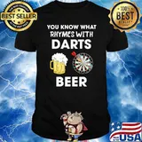 You know what rhymes with darts beer shirt