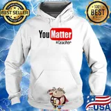 You matter hagtag teacher s Hoodie