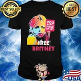 You Want A Piece Of Me Free Britney Shirt