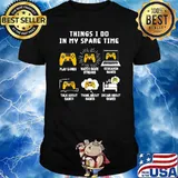 6 Things I Do In My Spare Time Play Game Video Games T-Shirt
