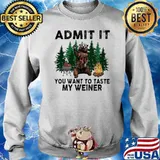 Admit It You Want To Taste My Weiner Shirt Sweater