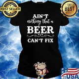 Aint Nothing That A Beer Cant Fix T-Shirt Ladies tee