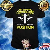 Air Traffic Controller ATC Flight Control Can Do It In Any Position T-Shirt