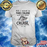 All i need is this cruise and that other cruise shirt