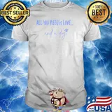 All You Need Is Love And A Dog T-Shirt