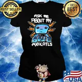 Ask Me About My Blue Axolotyls T-Shirt Ladies tee