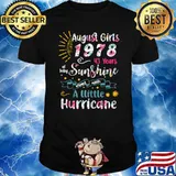 August Girls 1978 43 Years Of Being Sunshine A Little Hurricane Flower T-Shirt